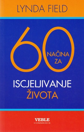 60 nacina za iscjeljivnje zivota