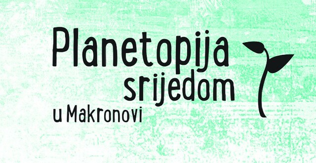 Planetopija srijedom u makronovi 