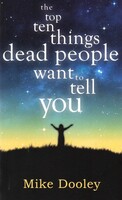 The top ten things dead people want to tell you