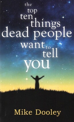 The top ten things dead people want to tell you