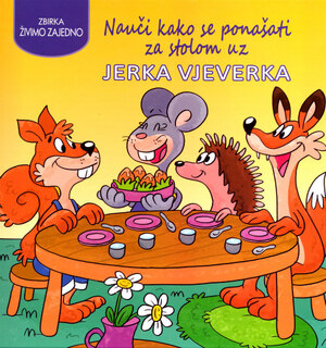 Nauci kako se ponasati za stolom uz jerka vjeverka