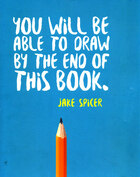 You will be able to draw by the end of this book
