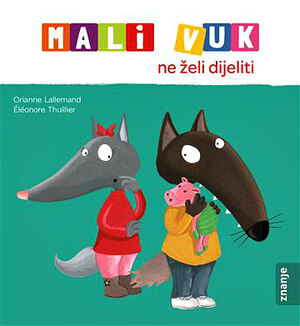 Mali vuk ne zeli dijeliti