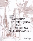 Dvadeset pet stoljeća urbane kulture na tlu hrvatske
