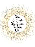 She believed she could so she did