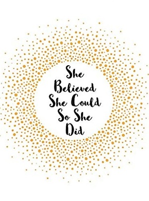 She believed she could so she did