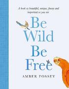 Be wild be free