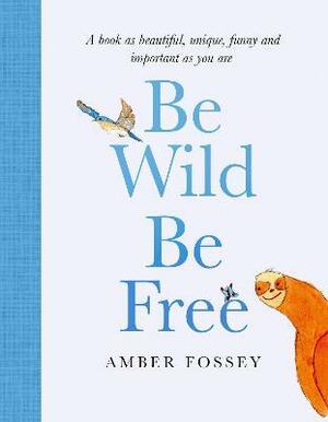 Be wild be free