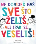 Ne dobiješ baš sve što želiš ali pak se veseliš
