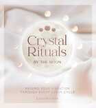 Crystal rituals by the moon