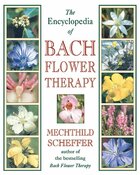The encyclopedia of bach flower therapy