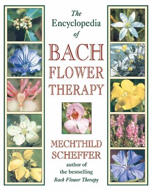 The encyclopedia of bach flower therapy