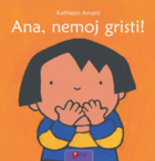 Ana nemoj gristi