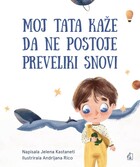 Moj tata kaže da ne postoje preveliki snovi