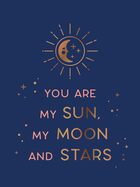 You are my sun my moon and stars