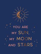 You are my sun my moon and stars