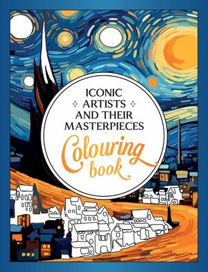 Iconic artists and their masterpieces colouring book