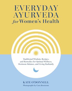 Everyday ayurveda for women's health