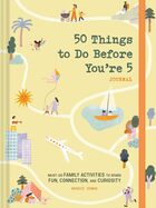 50 things to do before youre 5