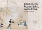 Bez šećera bez mlijeka samo kava