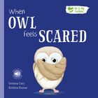 When owl feels scared