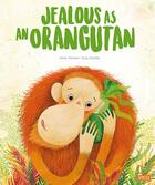 Jealous as an orangutan