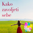 Kako zavoljeti sebe 2 izdanje