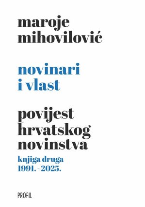 Novinari i vlast knjiga druga 1991 2025