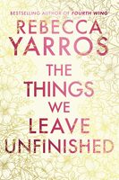 The things we leave unfinished
