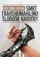 Smrt transhumanizmu sloboda narodu