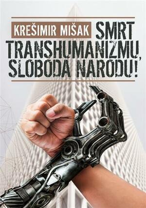 Smrt transhumanizmu sloboda narodu