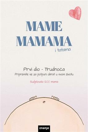 Mame mamama i tatama prvi dio trudnoća