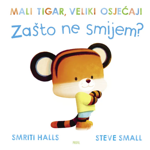 Mali tigar veliki osjećaji zašto ne smijem