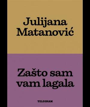 Zašto sam vam lagala