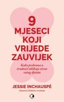 9 mjeseci koji vrijede zauvijek