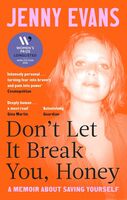 Dont let it break you honey