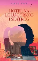 Hotel na uglu gorkog i slatkog